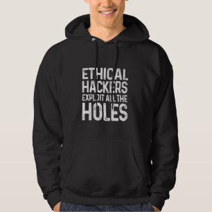 Ethical Hacker Holes Cybersecurity It Pen Tester Hoodie