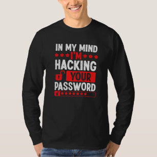 Ethical Hacking My Mind Hacking Your Password Cybe T-Shirt
