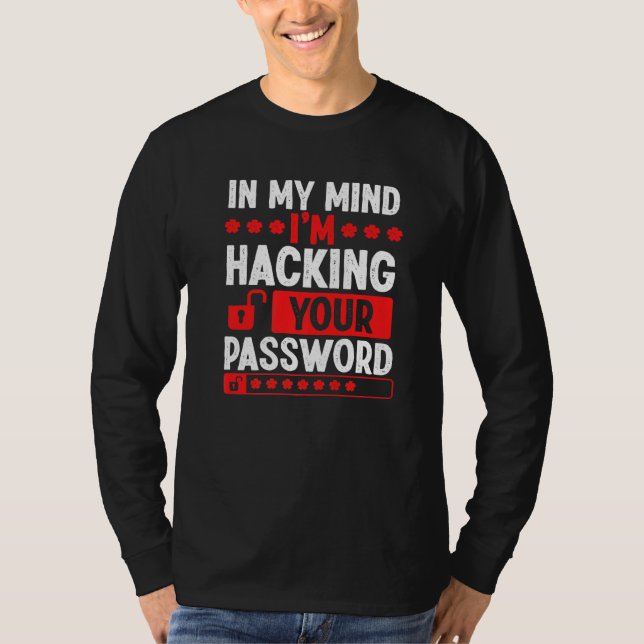 Ethical Hacking My Mind Hacking Your Password Cybe T-Shirt (Front)