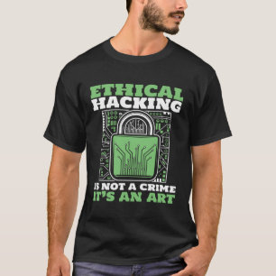 Ethical Hacking Not A Crime Ethical Hacking White  T-Shirt