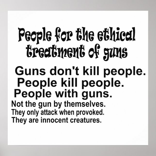 Ethical Treatment of Guns Black and White Poster (Front)
