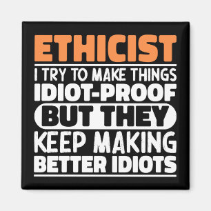 Ethicist I Try To Make Things Funny Sayings  Magnet