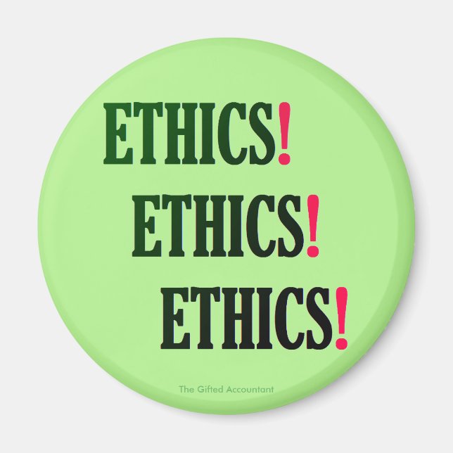 "Ethics! Ethics! Ethics!" Magnet (Front)