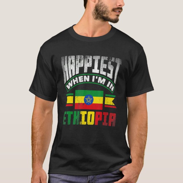 Ethiopia Ethiopian Happiest When Im In Ethiopia 1 T-Shirt (Front)