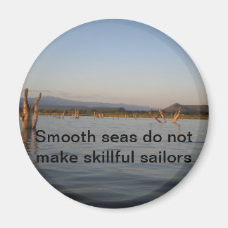 Ethiopian Proverb Magnet - Smooth seas