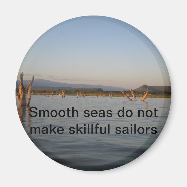 Ethiopian Proverb Magnet - Smooth seas (Front)