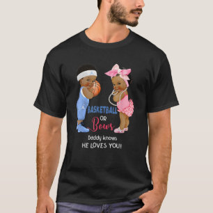 Ethnic Basketball or Bows Daddy Knows He Loves You T-Shirt