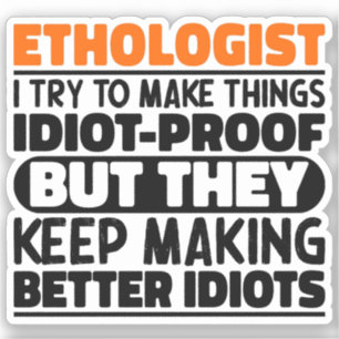 Ethologist I Try To Make Things Funny Sayings