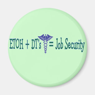 ETOH Job Security--Funny Nurse Gifts Magnet