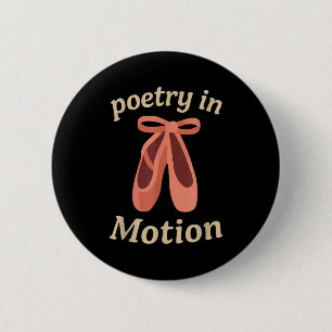 Etry In Motion Ballet Dancer Quote Gift  6 Cm Round Badge