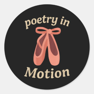 Etry In Motion Ballet Dancer Quote Gift Classic Round Sticker