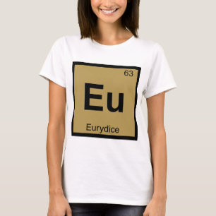 Eu - Eurydice Greek Chemistry Periodic Table T-Shirt