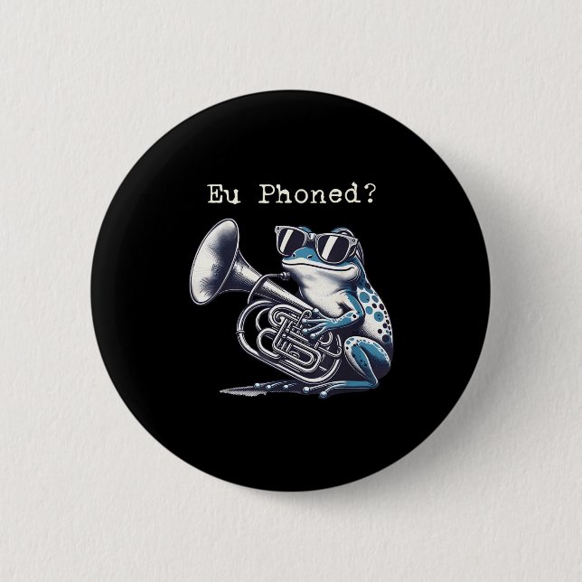 Eu Phoned Funny Euphonium Frog Music Band Pun  6 Cm Round Badge (Front)