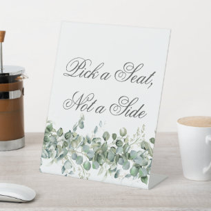 Eucalyptus Greenery Wedding Pick a Seat not a Side Pedestal Sign