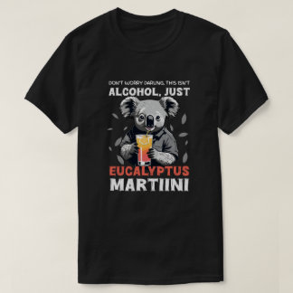 eucalyptus martiini alcohol T-Shirt