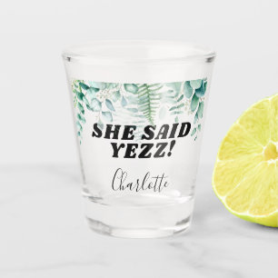 Eucalyptus she said yes bachelorette party bride shot glass