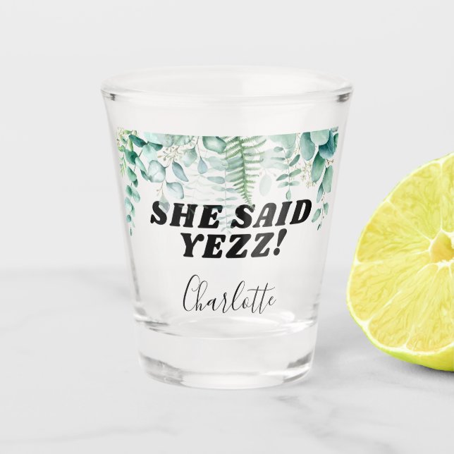 Eucalyptus she said yes bachelorette party bride shot glass (Front)