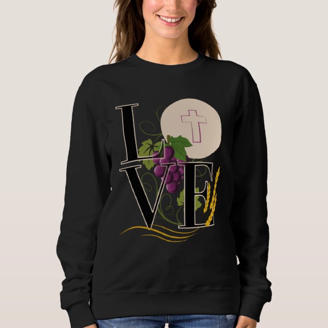Eucharist LOVE Typography Host Wheat Grapes Sweatshirt (Front)