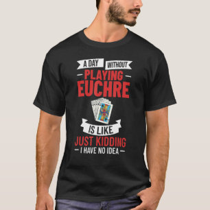 Euchre Card Game Rules Player Deck Table Strategy_ T-Shirt