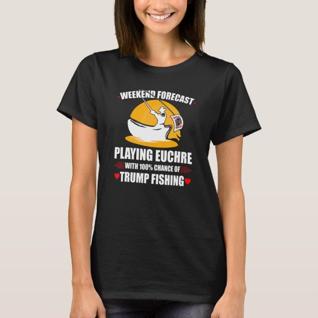 Euchre Card Game, Weekend Forecast, Funny Euchre T-Shirt (Front)