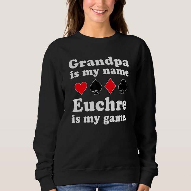 Euchre For Grandpa Sweatshirt (Front)