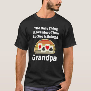 Euchre Grandpa Card Game Player Grandfather Winner T-Shirt
