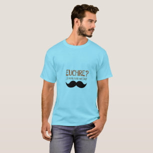 Euchre? I Never Even Met Her! Funny Euchre T-Shirt