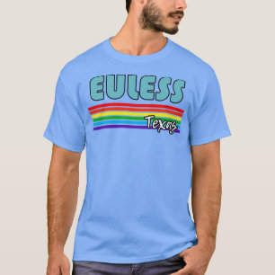 Euless Texas Pride Euless LGBT Gift LGBTQ Support T-Shirt