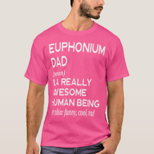 Euphonium Dad Definition - Marching Band Orchestra T-Shirt
