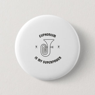 Euphonium is my superpower 6 cm round badge