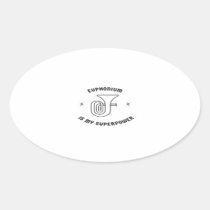 Euphonium is my superpower oval sticker