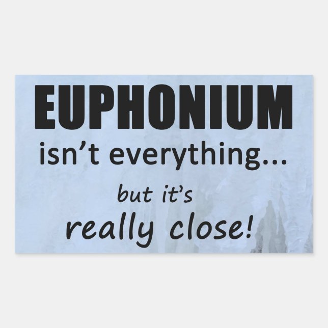 Euphonium Isn't Everything Rectangular Sticker (Front)