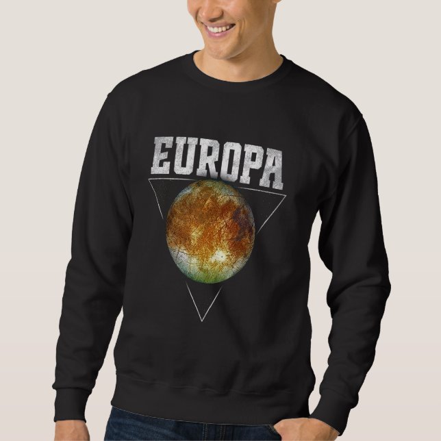 Europa Moon Jupiter Planet Solar System Astronomy Sweatshirt (Front)