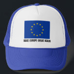 European Union flag hat | MAKE EUROPE GREAT AGAIN<br><div class="desc">European Union flag hats | Blue and yellow stars EU flag of Europe Europa. Personalizable text.
Add your own funny quote, political party slogan, parody, promotional saying, expression, name etc.
Pro Anti Brexit, Frexit, Grexit, Nexit, Spexit etc.</div>
