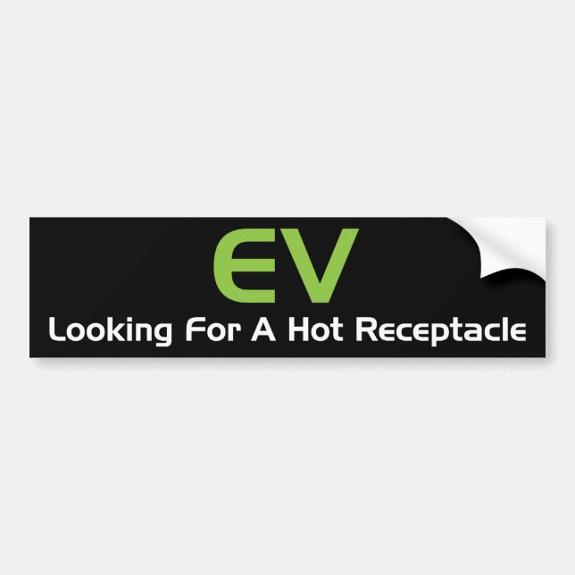 EV Looking For A Hot Receptacle Bumper Sticker (Front)
