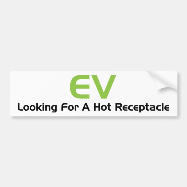 EV Looking For A Hot Receptacle Bumper Sticker (Front)