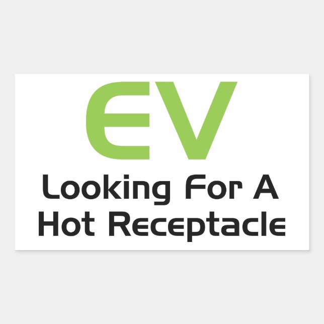 EV Looking For A Hot Receptacle Rectangular Sticker (Front)