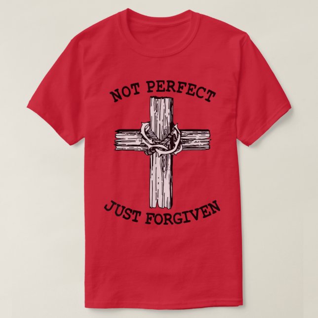Evangelism Forgiveness Salvation Not Perfect Just  T-Shirt (Design Front)