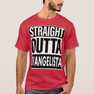 Evangelista Name Straight Outta Evangelista T-Shirt