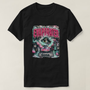 Evaporated Gone Personalised Funny Burnout T-Shirt