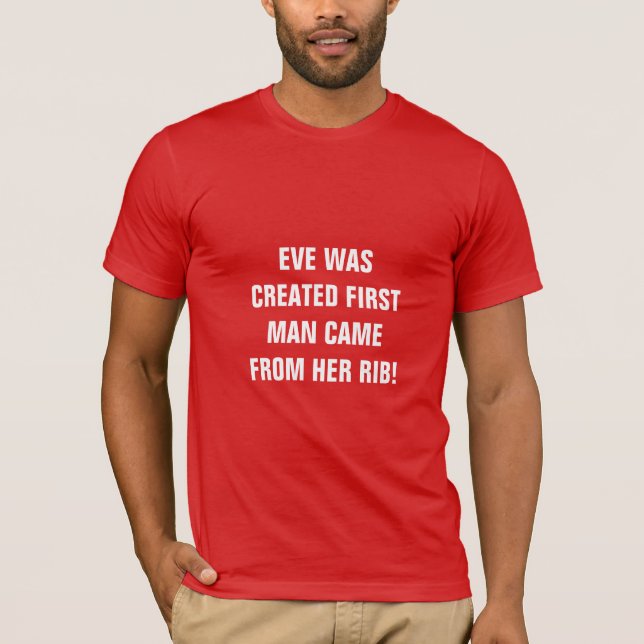 EVE WAS CREATED FIRST  T-Shirt (Front)