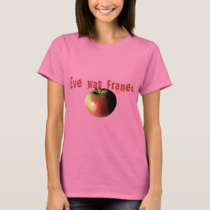 Eve was framed T-Shirt