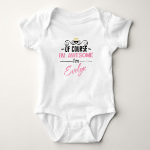Evelyn Of Course I'm Awesome name Baby Bodysuit