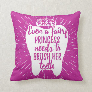 Even A Fairy Princess Needs To Brush Her Teeth Cushion