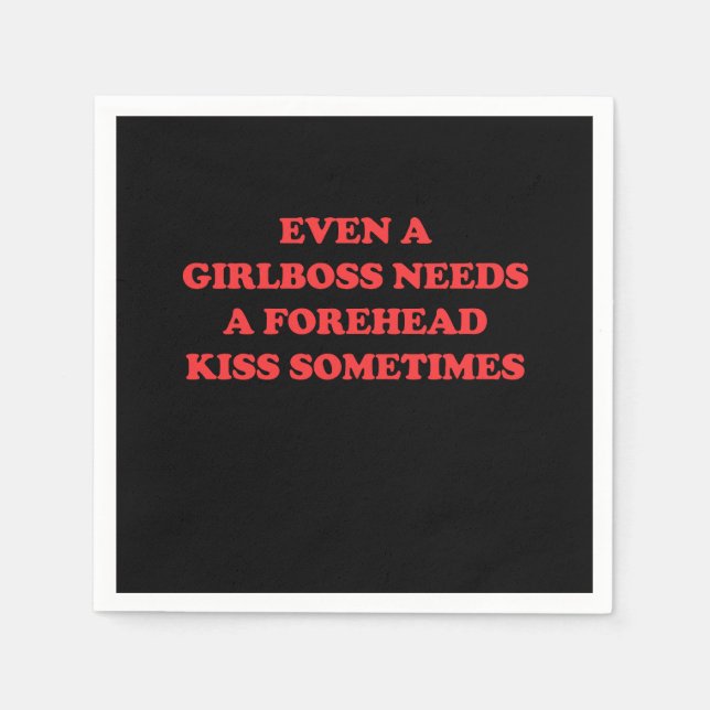 Even A Girlboss Needs A Forehead Kiss Sometimes Napkin (Front)
