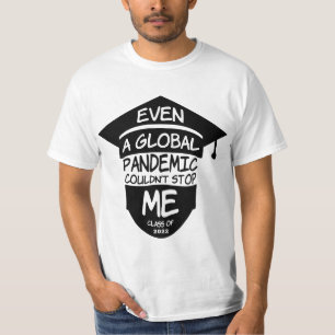 Even A Global Pandemic Couldn’t Stop Me Graduation T-Shirt