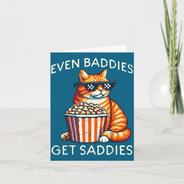 Even Baddies Get Saddies Cat Funny Saying Men Wome Card (Front)