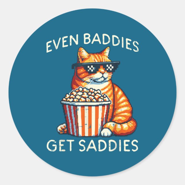Even Baddies Get Saddies Cat Funny Saying Men Wome Classic Round Sticker (Front)
