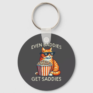Even Baddies Get Saddies Cat Funny Saying Men Wome Key Ring