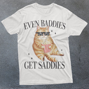 Even Baddies Get Saddies Funny Cat Meme T-Shirt